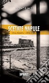 Scetate Napule . E-book. Formato EPUB ebook di Gustavo Rinaldi