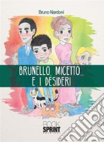 Brunello, Micetto...e i desideri. E-book. Formato PDF ebook