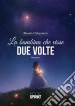 La bambina che visse due volte. E-book. Formato EPUB ebook