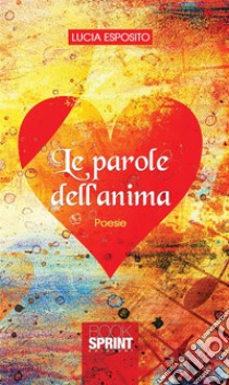 Le parole dell'anima. E-book. Formato EPUB ebook di Lucia Esposito