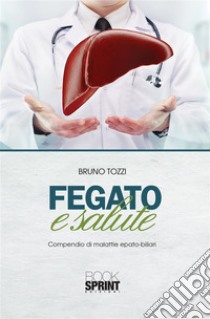 Fegato e salute. E-book. Formato EPUB ebook di Bruno Tozzi