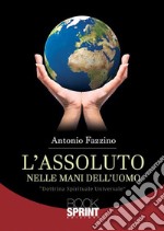 L&apos;assoluto nelle mani dell&apos;uomo. E-book. Formato EPUB ebook