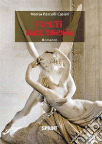 I volti dell'amore. E-book. Formato PDF ebook di Marisa Pasculli Casieri