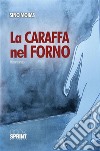 La caraffa nel forno. E-book. Formato EPUB ebook