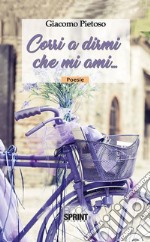 Corri a dirmi che mi ami.... E-book. Formato EPUB ebook