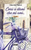 Corri a dirmi che mi ami.... E-book. Formato EPUB ebook