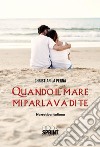 Quando il mare mi parlava di te. E-book. Formato EPUB ebook