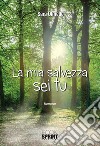 La mia salvezza sei tu. E-book. Formato EPUB ebook