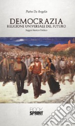 Democrazia - Religione Universale del futuro. E-book. Formato PDF ebook