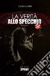 La verità allo specchio. E-book. Formato EPUB ebook