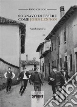 Sognavo di essere come John Lennon. E-book. Formato EPUB ebook