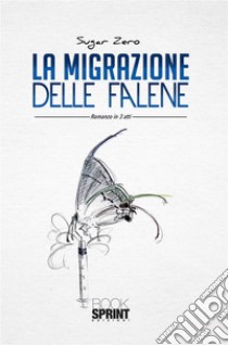 La migrazione delle falene. E-book. Formato EPUB ebook di Sugar Zero