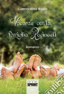 Vacanza con la famiglia Rockwell. E-book. Formato EPUB ebook di Guendalina Bosio