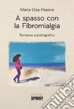 A spasso con la Fibromialgia. E-book. Formato EPUB ebook