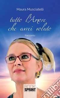 Tutto l'amore che avrei voluto. E-book. Formato EPUB ebook