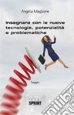 Insegnare con le nuove tecnologie, potenzialità e problematiche. E-book. Formato EPUB ebook