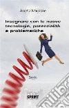 Insegnare con le nuove tecnologie, potenzialità e problematiche. E-book. Formato EPUB ebook