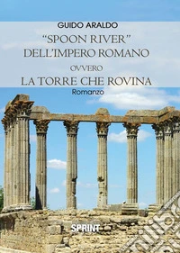 "Spoon river" dell'impero romano ovvero la Torre che rovina. E-book. Formato EPUB ebook
