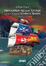 Navigando nella storia di ieri e di oggi: Le Repubbliche Marinare. E-book. Formato EPUB ebook