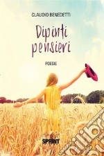 Dipinti pensieri. E-book. Formato EPUB ebook