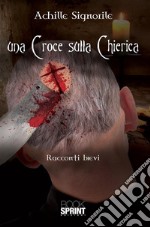 Una croce sulla chierica. E-book. Formato EPUB ebook