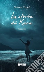 La storia di Kara. E-book. Formato EPUB ebook