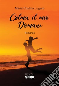 Colma il mio domani. E-book. Formato EPUB ebook
