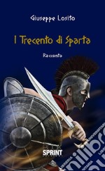 I trecento di Sparta. E-book. Formato EPUB ebook