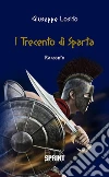 I trecento di Sparta. E-book. Formato EPUB ebook di Giuseppe Losito