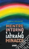 Mentre intorno latrano minacce. E-book. Formato EPUB ebook di Andrea Montaldi