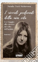 I ricordi profumati della mia vita. E-book. Formato EPUB