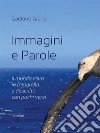 Immagini e Parole. E-book. Formato PDF ebook di Gaetano Grano