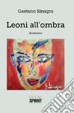 Leoni all'ombra. E-book. Formato PDF ebook