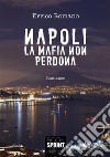 Napoli la mafia non perdona. E-book. Formato EPUB ebook di Errico Romano