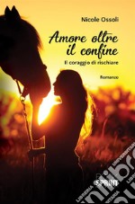 Amore oltre il confine. E-book. Formato EPUB ebook