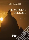 Il sorgere del sole. E-book. Formato EPUB ebook di Marco Gardin