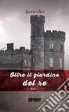 Oltre il giardino del Re. E-book. Formato EPUB ebook di Gastone Asci