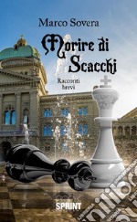 Morire di scacchi. E-book. Formato EPUB ebook