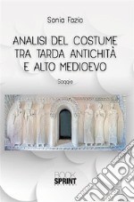 Analisi del costume tra Tarda Antichità e Alto Medioevo. E-book. Formato PDF