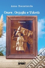 Onore, Orgoglio e Volontà. E-book. Formato EPUB