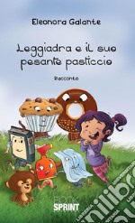 Leggiadra e il suo Pesante pasticcio. E-book. Formato EPUB ebook