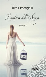 L'audacia dell'anima. E-book. Formato EPUB ebook