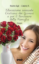 Educazione sessuale Cristiana dei Giovani e per il Benessere della Famiglia . E-book. Formato EPUB ebook