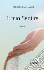 Il mio Sentire. E-book. Formato EPUB ebook