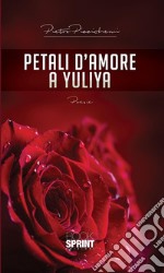 Petali d'amore a Yuliya. E-book. Formato EPUB ebook