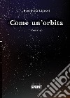 Come un'orbita. E-book. Formato EPUB ebook