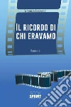 Il ricordo di chi eravamo. E-book. Formato EPUB ebook di Vincenzo Lazzaroni