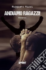 Andiamo ragazzi. E-book. Formato EPUB