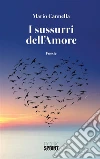 I sussurri dell'amore. E-book. Formato EPUB ebook di Mario Cannella