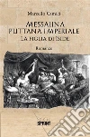 Messalina puttana imperiale. E-book. Formato EPUB ebook di Marcello Camici